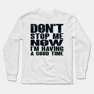 Don't Stop Long Sleeve T-Shirt